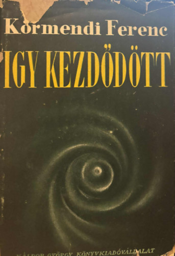 Körmendi Ferenc - Így kezdődött...