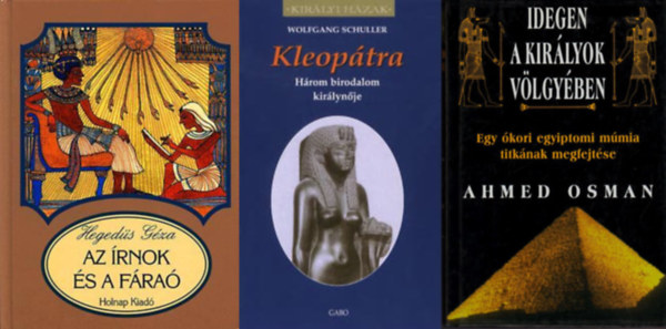 Wolfgang Schuller, Ahmed Osman, Hegeds Gza - Kleoptra - Hrom birodalom kirlynje  + Idegen a Kirlyok Vlgyben - Egy kori egyiptomi mmia titknak megfejtse + Az rnok s a fra