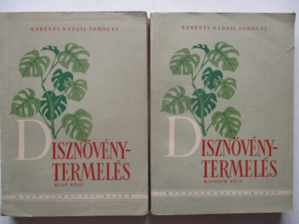 Ker�nyi Elek; N�dasi Mih�ly; Somogyi Istv�n - D�szn�v�nytermel�s I-II.