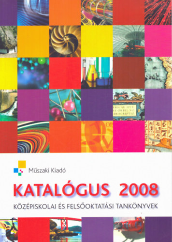 Raja Gabriella (szerk.) - Mszaki Kiad katalgus 2008 - Kzpiskolai s felsoktatsi tanknyvek