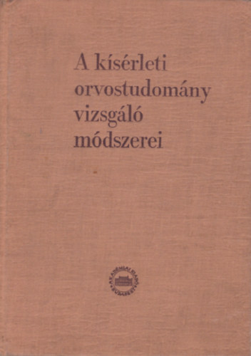 Dr. Kov�ch Arisztid (szerkesztette) - A k�s�rleti orvostudom�ny vizsg�l� m�dszerei IV.