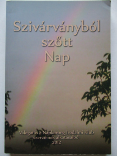 Dr. Krass�y Iv�nn� - Helen Bereg (szerk.) - Sziv�rv�nyb�l sz�tt nap