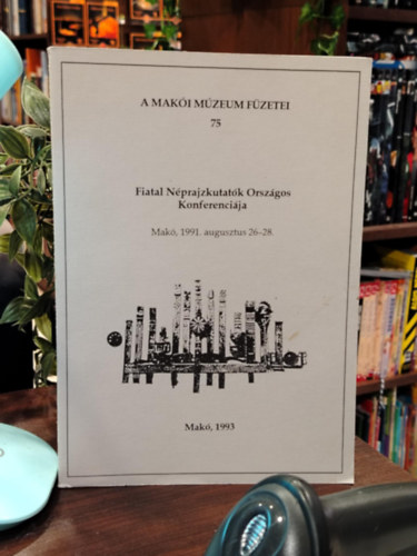Fiatal Néprajzkutatók Országos Konferenciája - Makó