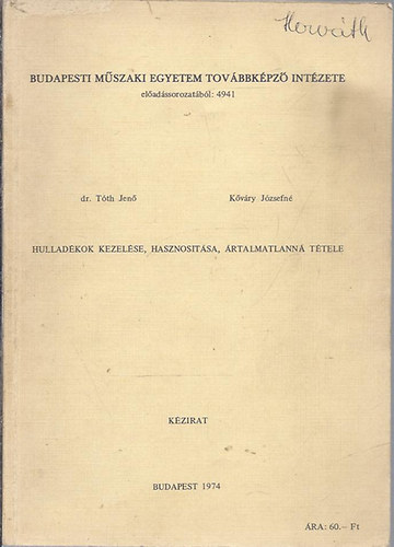 Tóth Jenő (szerk.); Kőváry Józsefné - Hulladékok kezelése, hasznosítása, ártalmatlanná tétele