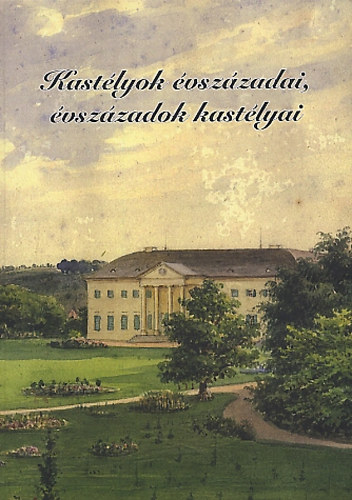 Feld Istvn; Somorjai Selysette (szerk.) - Kastlyok vszzadai, vszzadok kastlyai