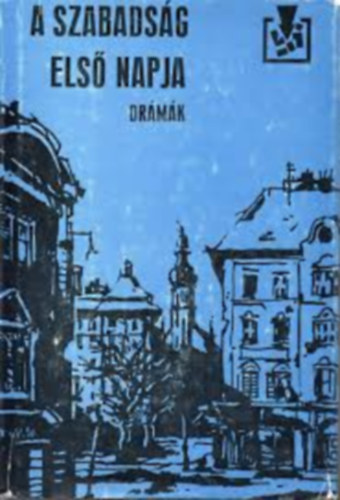Johannes R. Becher - A szabadsg els napja (drmk)