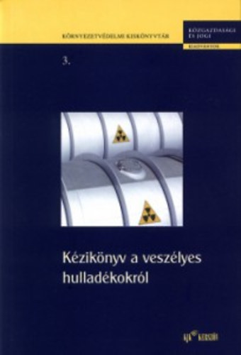 KJK-Kerszöv - Kézikönyv a veszélyes hulladékokról