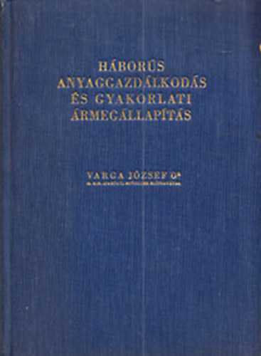 Dr. Varga Jzsef; Dr. Szeghalmi Lszl (szell.) - Hbors anyaggazdlkods s gyakorlati rmegllapts