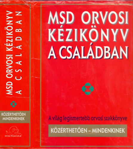 SZERKESZTŐ William J. Kelly - Susan T. Schindler - MSD Orvosi kézikönyv a családban (A világ legismertebb orvosi szakkönyve - Közérthetően-mindenkinek)