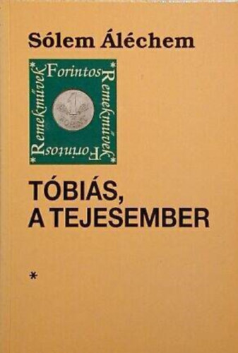 Slem lchem, Brodszky Erzsbet (ford.) - Tbis, a tejesember (?????? ??? ????????) - Brodszky Erzsbet fordtsban, Forintos remekmvek