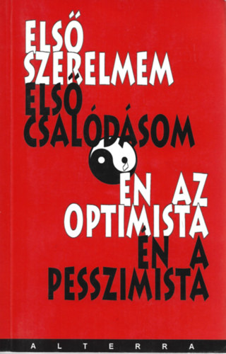 Els� szerelmem - Els� csal�d�som, �n az optimista - �n a pesszimista
