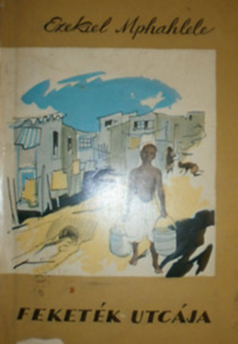 Ezekiel Mphahlele - Feketék utcája