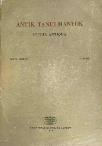 T�tt�ssy Csaba (f�szerk.) - Antik tanulm�nyok-Studia antiqua XXVI. k�tet 2. sz�m