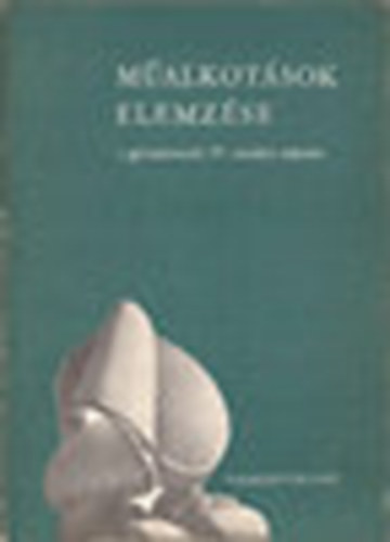 Dr. Maksay László - Műalkotások elemzése (A gimnáziumok IV. osztálya számára)