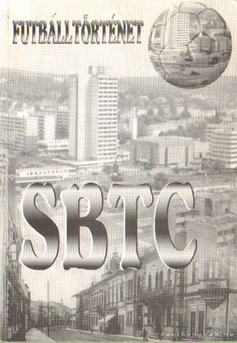 And kos; Klovits Gza; Kolaj Lszl; Sipk Sndor; Szab Jnos; T. Szab Gbor - SBTC - Futballtrtnet