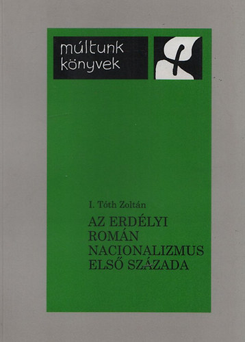 I. T�th Zolt�n - Az erd�lyi rom�n nacionalizmus els� sz�zada 1697-1792