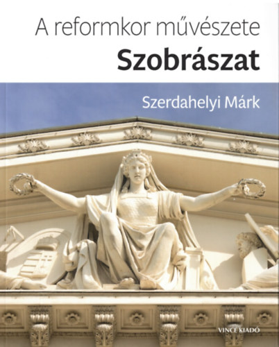 Szerdahelyi Mrk - A reformkor mvszete: Szobrszat
