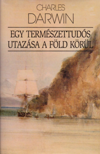 Charles Darwin - Egy termszettuds utazsa a fld krl