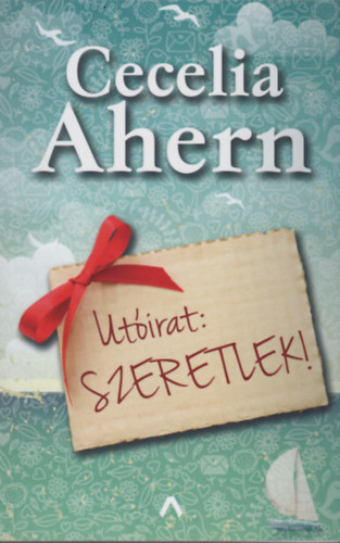 Cecelia Ahern - Utirat: mg most is szeretlek!