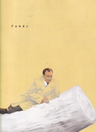 Jerger Krisztina (szerk.) - Feh�r (Feh�r L�szl� fest�m�v�sz ki�ll�t�sa)
