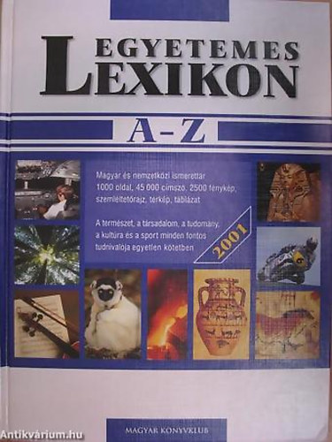 SZERZ Erki Edit Fldesi Margit Csorba Csilla - Egyetemes lexikon A-Z  -  Magyar s nemzetkzi imserettr 1000 oldal, 45000 cmsz, 2500 fnykp, szemlltetrajz, trkp, tblzat