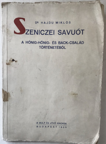 Dr. Hajdu Miklós - Szeniczei Savuót: A HÓNIG-HŐNIG- ÉS BACK-CSALÁD TÖRTÉNETÉBŐL