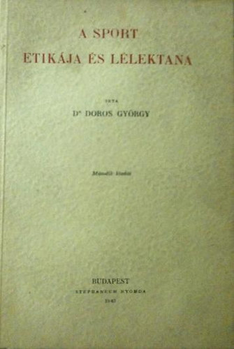 Dr. Doros Gyrgy - A sport etikja s llektana (hat tanulmny)