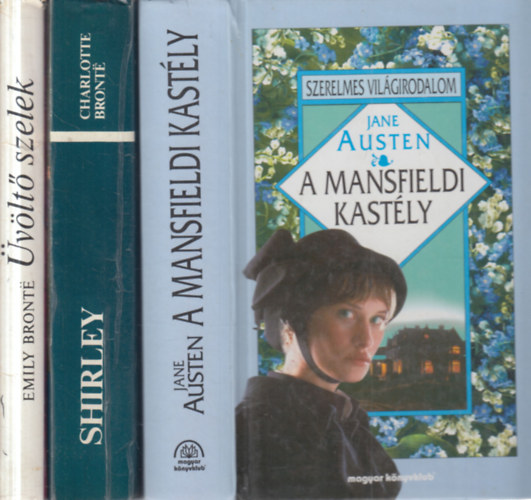 Jane Austin, Charlotte Bront�, Emily Bronte - 3 db. klasszikus romantikus reg�ny (A mansfieldi kast�ly + Shirley + �v�lt� szelek)