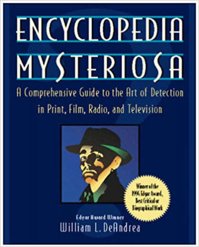 William L. DeAndrea - Encyclopedia Mysteriosa: A Comprehensive Guide to the Art of Detection in Print, Film, Radio, and Television
