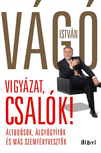 Vágó István - Vigyázat, csalók!