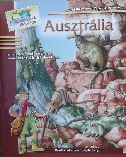 Szabóné Debreceni Erzsébet-Veres László - Ausztrália  - Ismeretterjesztő történetek óvodásoknak, kisiskolásoknak