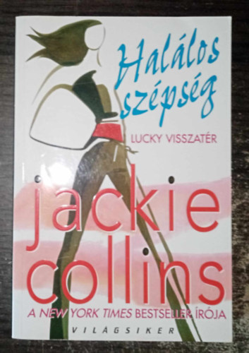 Jackie Collins, Laux Jzsef (szerk.), Glvlgyi Judit (ford.) - Hallos szpsg - Lucky visszatr - Santangelo 6. (Drop Dead Beautiful) - Egyedi termkfotval