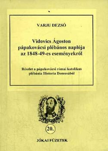 Varju Dezs - Vidovics goston ppakovcsi plbnos naplja az 1848-49-es esemnyekrl