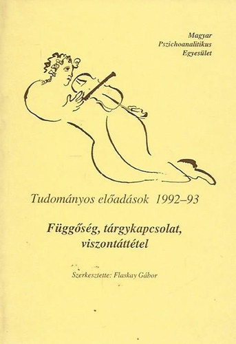 Flaskay Gbor (szerk.) - Fggsg, trgykapcsolat, viszonttttel (Tudomnyos eladsok 1992-93)