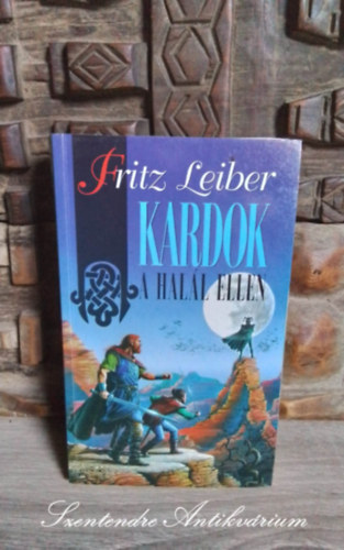 Fritz Leiber, Gspr Andrs (szerk.), Hoppn Eszter (ford.) - Kardok a hall ellen (Fafhrd s Szrke Egersz 2.) - Hoppn Eszter fordtsban; Sajt kppel!
