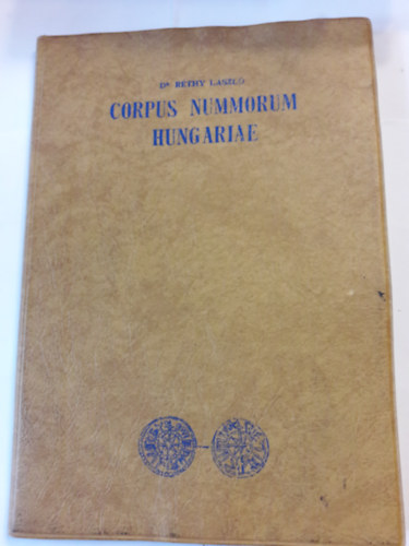Dr. R�thy L�szl� - Corpus Nummorum Hungariae - Magyar egyetemes �remt�r I. k�tet �rp�dh�zi kir�lyok kora