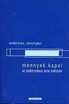 K�ml�di ferenc-P�ncz�l G�bor - Mennyek kapui (az elektronikus zene �vtizede)