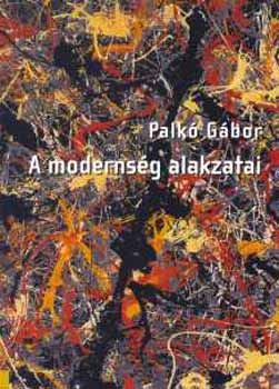 Palk� G�bor - A moderns�g alakzatai