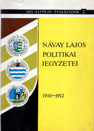 N�vay Lajos politikai jegyzetei 1910-1912 (D�l-Alf�ldi �vsz�zadok 2.)