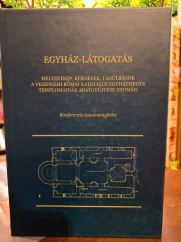 Jankovics Norbert - Egyh�z-l�togat�s - Helyzetk�p, k�rd�sek, tanuls�gok a veszpr�mi r�mai katolikus egyh�zmegye templomainak adatgy�jt�se nyom�n