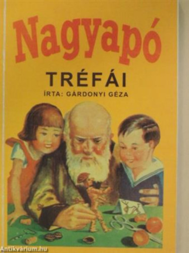 Grdony Gza, Graf.: Rvsz Kornl - Nagyap trfi - Unatkoz gyermekeknek mulatsgul, tanulsgul, hallsbl, tudsbl, maga-kitallsbl