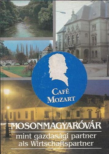 Makai J�zsef (szerk.) - Mosonmagyar�v�r mint gazdas�gi partner als Wirtschaftspartner