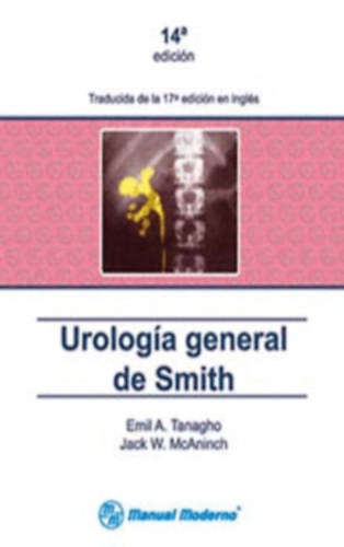 Emil A. Tanagho - Jack W. McAninch - Urología general de Smith (Általános urulógia)
