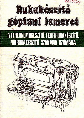Orbán Ferenc - Ruhakészítő géptani ismeret