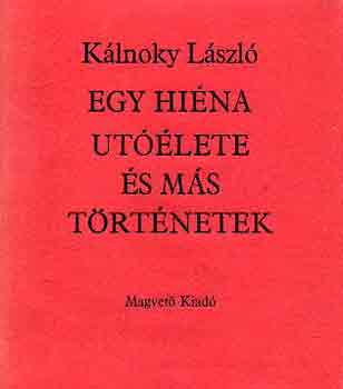 Klnoky Lszl - Egy hina utlete s ms trtnetek