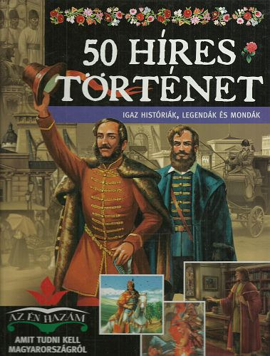 50 hres trtnet - Igaz histrik, legendk s mondk