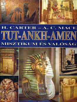 Carter, H.-Mace, A.C. - Tut-Ankh-Amen (misztikum s valsg)