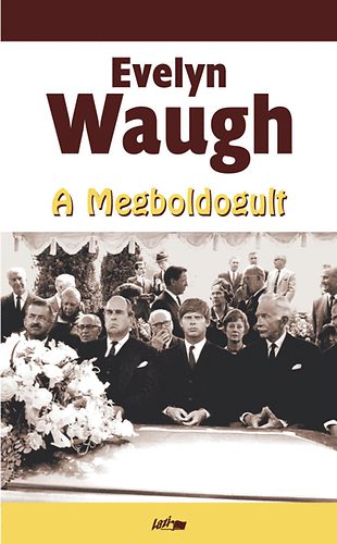 Evelyn Waugh - A megboldogult