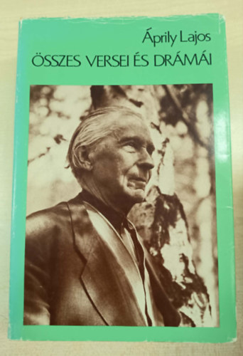 Áprily Lajos, Szerk.: Győri János - Áprily Lajos összes versei és drámái (Saját képpel)
