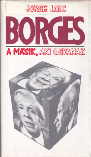 Jorge Luis Borges - A m�sik, aki ugyanaz